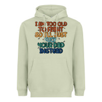 Matcha i'm too old to fight so i'll just fuck your dad in Heavyweight Hoodie - MaliasSmallBusiness
