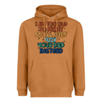 Meerkat i'm too old to fight so i'll just fuck your dad in Heavyweight Hoodie - MaliasSmallBusiness