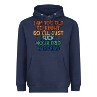 Navy i'm too old to fight so i'll just fuck your dad in Heavyweight Hoodie - MaliasSmallBusiness