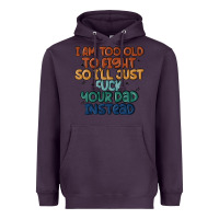 Plum i'm too old to fight so i'll just fuck your dad in Heavyweight Hoodie - MaliasSmallBusiness