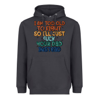 Smoke i'm too old to fight so i'll just fuck your dad in Heavyweight Hoodie - MaliasSmallBusiness