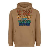 Toasted Coconut i'm too old to fight so i'll just fuck your dad in Heavyweight Hoodie - MaliasSmallBusiness