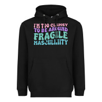Black i'm too clumsy to be around fragile masculinity Heavyweight Hoodie - MaliasSmallBusiness