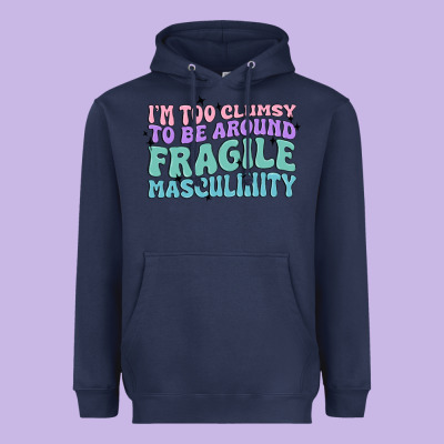 I'm Too Clumsy To Be Around Fragile Masculinity Heavyweight Hoodie Designed By Maliassmallbusiness