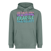 Sage i'm too clumsy to be around fragile masculinity Heavyweight Hoodie - MaliasSmallBusiness