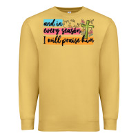 Antique Gold and in every season i will praise him Premium Sweatshirt - MaliasSmallBusiness