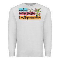 Dove Grey and in every season i will praise him Premium Sweatshirt - MaliasSmallBusiness