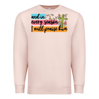 Pale Pink and in every season i will praise him Premium Sweatshirt - MaliasSmallBusiness
