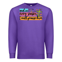 Purple and in every season i will praise him Premium Sweatshirt - MaliasSmallBusiness