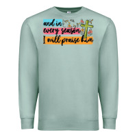 Seafoam and in every season i will praise him Premium Sweatshirt - MaliasSmallBusiness