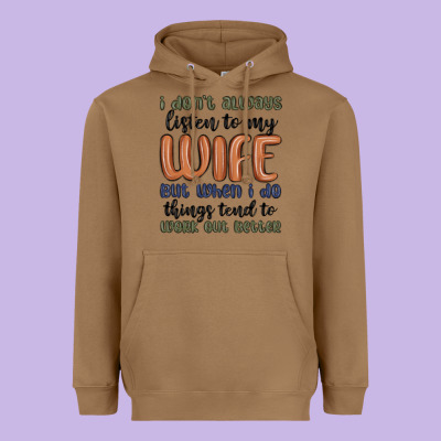 I Don T Always Listen To My Wife But When I Do Things Tend To Work Out Heavyweight Hoodie Designed By Maliassmallbusiness