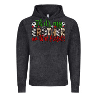 Vintage Black that s my brother on that field Vintage Hoodie - Zillion Design Studio
