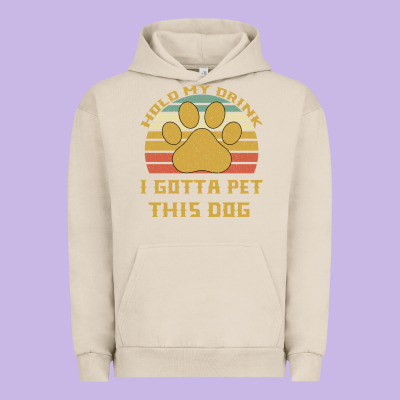 Hold My Drink I Gotta Pet This Dog Urban Hoodie Designed By Bettercallsaul