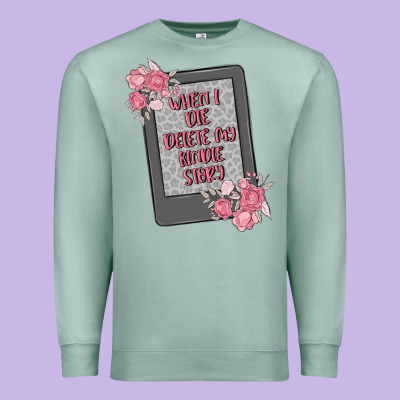 When I Die Delete My Kindle History Premium Sweatshirt Designed By Maliassmallbusiness