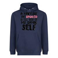 Navy a mixture of spoiled and ill get it my damn self Heavyweight Hoodie - MaliasSmallBusiness