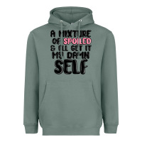 Sage a mixture of spoiled and ill get it my damn self Heavyweight Hoodie - MaliasSmallBusiness