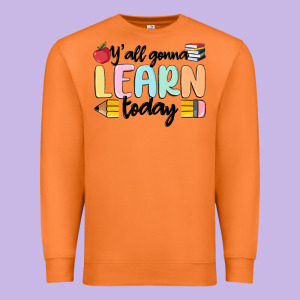 Y'all Gonna Learn Today Premium Sweatshirt Designed By Maliassmallbusiness