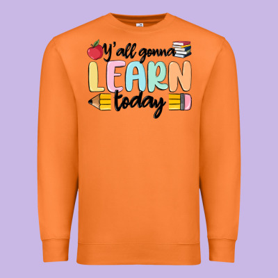 Y'all Gonna Learn Today Premium Sweatshirt Designed By Maliassmallbusiness