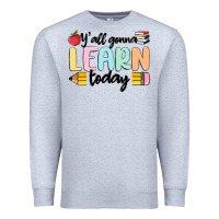 Heather Grey y'all gonna learn today Premium Sweatshirt - MaliasSmallBusiness