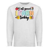 Oatmeal Heather y'all gonna learn today Premium Sweatshirt - MaliasSmallBusiness