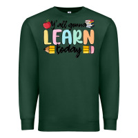 Sports Green y'all gonna learn today Premium Sweatshirt - MaliasSmallBusiness