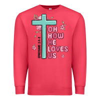 Cardinal oh how he loves us ephesians 2 4 8 Premium Sweatshirt - MaliasSmallBusiness