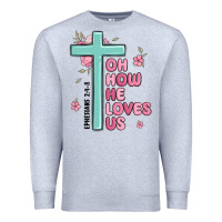 Heather Grey oh how he loves us ephesians 2 4 8 Premium Sweatshirt - MaliasSmallBusiness