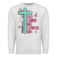Oatmeal Heather oh how he loves us ephesians 2 4 8 Premium Sweatshirt - MaliasSmallBusiness