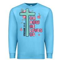 Ocean Blue oh how he loves us ephesians 2 4 8 Premium Sweatshirt - MaliasSmallBusiness
