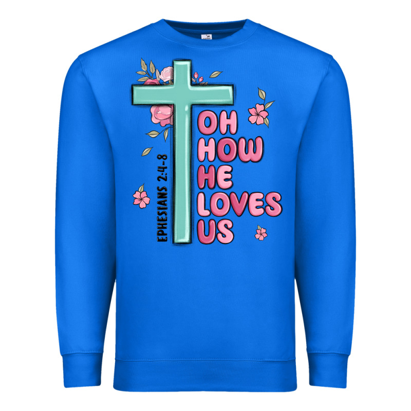 Oh How He Loves Us Ephesians 2 4 8 Premium Sweatshirt by MaliasSmallBusiness | Teevron