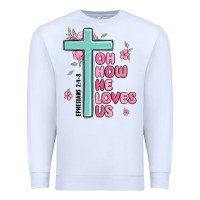 White oh how he loves us ephesians 2 4 8 Premium Sweatshirt - MaliasSmallBusiness