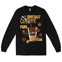 Black energy coffee fuel station Long Sleeve Tee - Artiststas