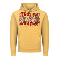 Vintage Mustard that s my sister on that field Vintage Hoodie - Zillion Design Studio
