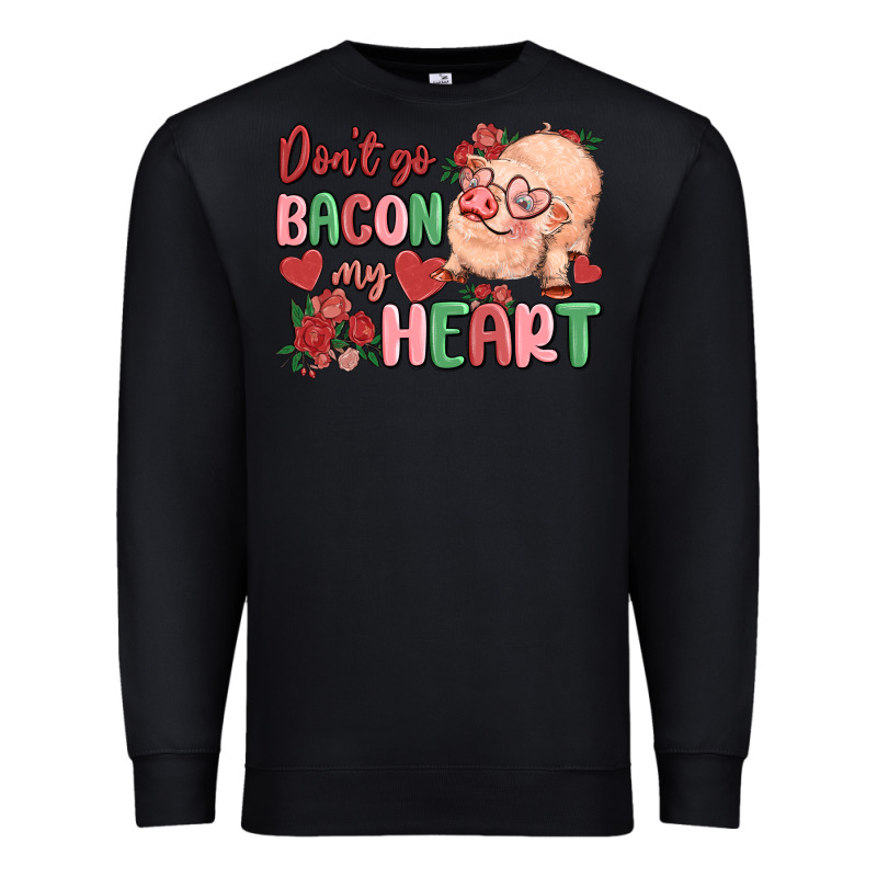 Don't Go Bacon My Heart Premium Sweatshirt by MaliasSmallBusiness | Teevron