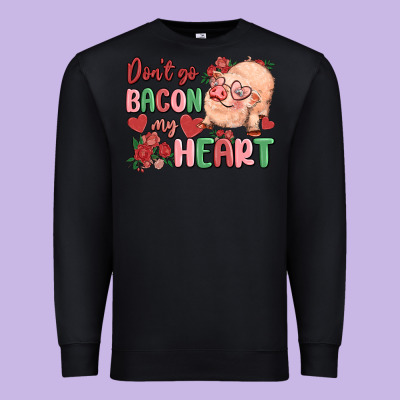 Don't Go Bacon My Heart Premium Sweatshirt Designed By Maliassmallbusiness