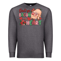 Charcoal Heather don't go bacon my heart Premium Sweatshirt - MaliasSmallBusiness