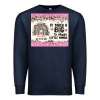 It Takes A Big To Shape Little Minds Premium Sweatshirt | Teevron