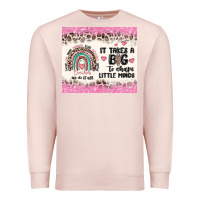 Pale Pink it takes a big to shape little minds Premium Sweatshirt - MaliasSmallBusiness