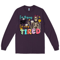 Plum im trying but im very tired Long Sleeve Tee - Artiststas