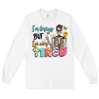 White im trying but im very tired Long Sleeve Tee - Artiststas
