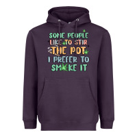 Some People Like To Stir The Pot I Prefer To Smoke Heavyweight Hoodie | Teevron