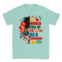 Seafoam in a world full of princess be a chingona Classic Tee - BundleAndBundleShop