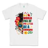 White in a world full of princess be a chingona Classic Tee - BundleAndBundleShop