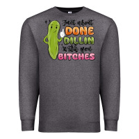 Charcoal Heather just about done dillin with you bitches Premium Sweatshirt - MaliasSmallBusiness