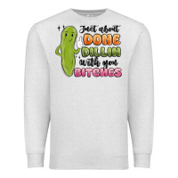 Oatmeal Heather just about done dillin with you bitches Premium Sweatshirt - MaliasSmallBusiness