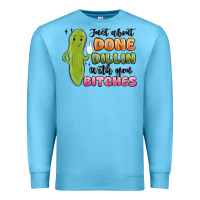 Ocean Blue just about done dillin with you bitches Premium Sweatshirt - MaliasSmallBusiness