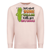 Pale Pink just about done dillin with you bitches Premium Sweatshirt - MaliasSmallBusiness