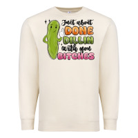 Sandshell just about done dillin with you bitches Premium Sweatshirt - MaliasSmallBusiness