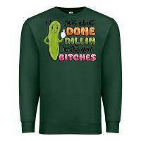 Sports Green just about done dillin with you bitches Premium Sweatshirt - MaliasSmallBusiness