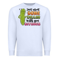 White just about done dillin with you bitches Premium Sweatshirt - MaliasSmallBusiness